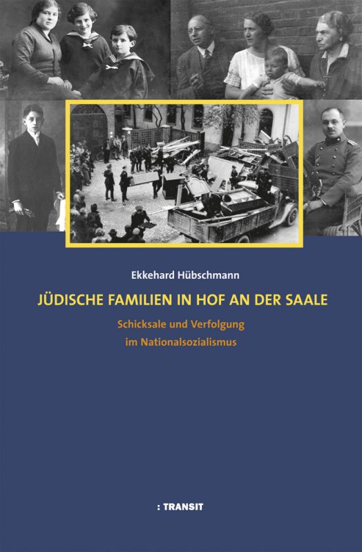 Jüdische Familien in Hof an der Saale. Schicksale und Verfolgung im Nationalsozialismus
